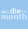 Small Die of the Month Club